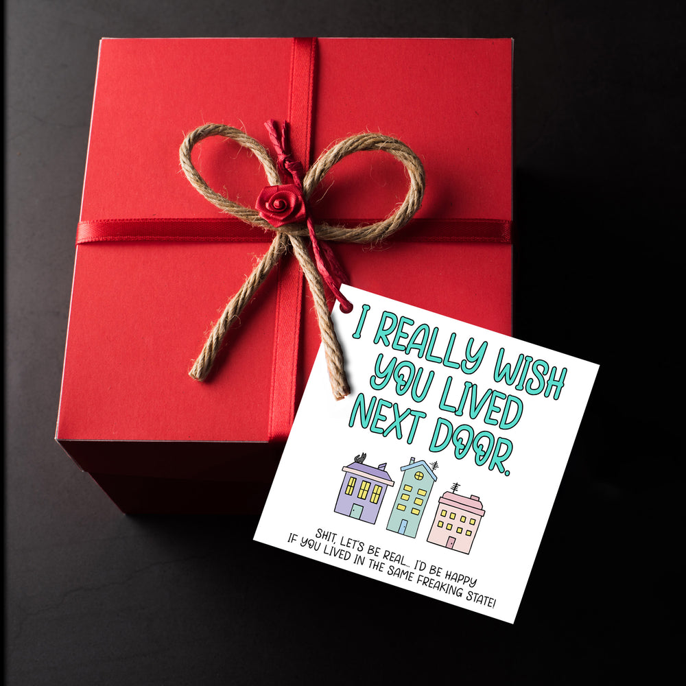 I Wish You Lived Next Door Funny Sarcastic Long Distance Greeting Card-Lucasgift