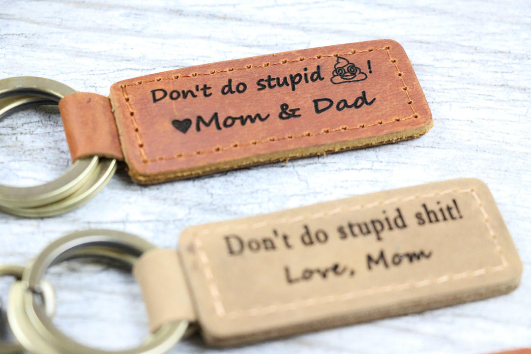 Don't do stupid shit keychain, love Mom Dad