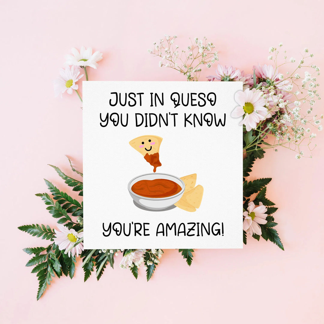 You're Amazing In Queso You Didn't Know Funny Cute Friendship Pun Card-Lucasgift