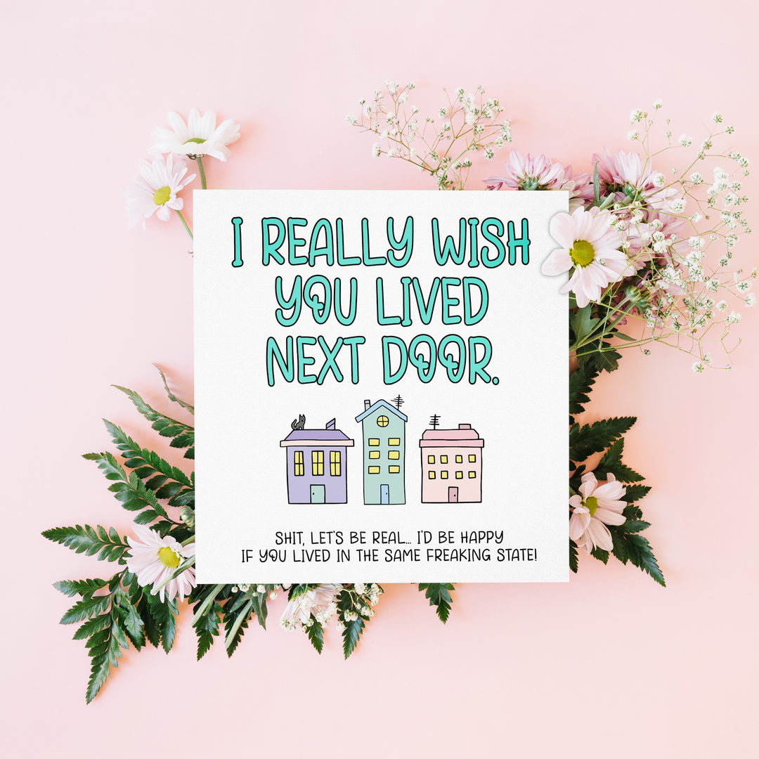I Wish You Lived Next Door Funny Sarcastic Long Distance Greeting Card-Lucasgift
