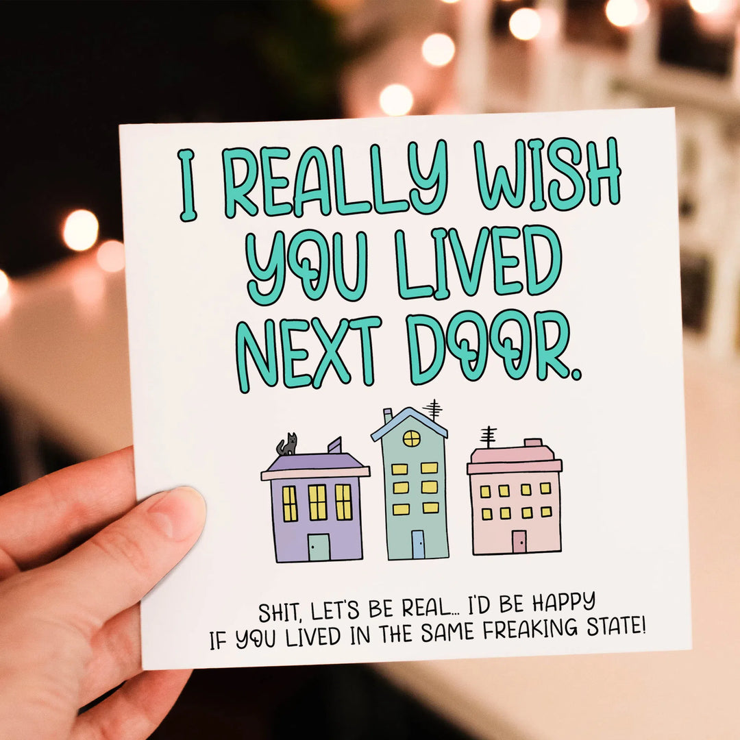 I Wish You Lived Next Door Funny Sarcastic Long Distance Greeting Card-Lucasgift