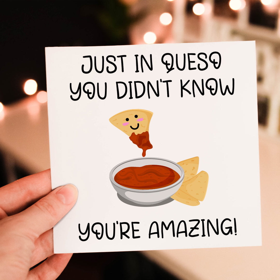 You're Amazing In Queso You Didn't Know Funny Cute Friendship Pun Card-Lucasgift
