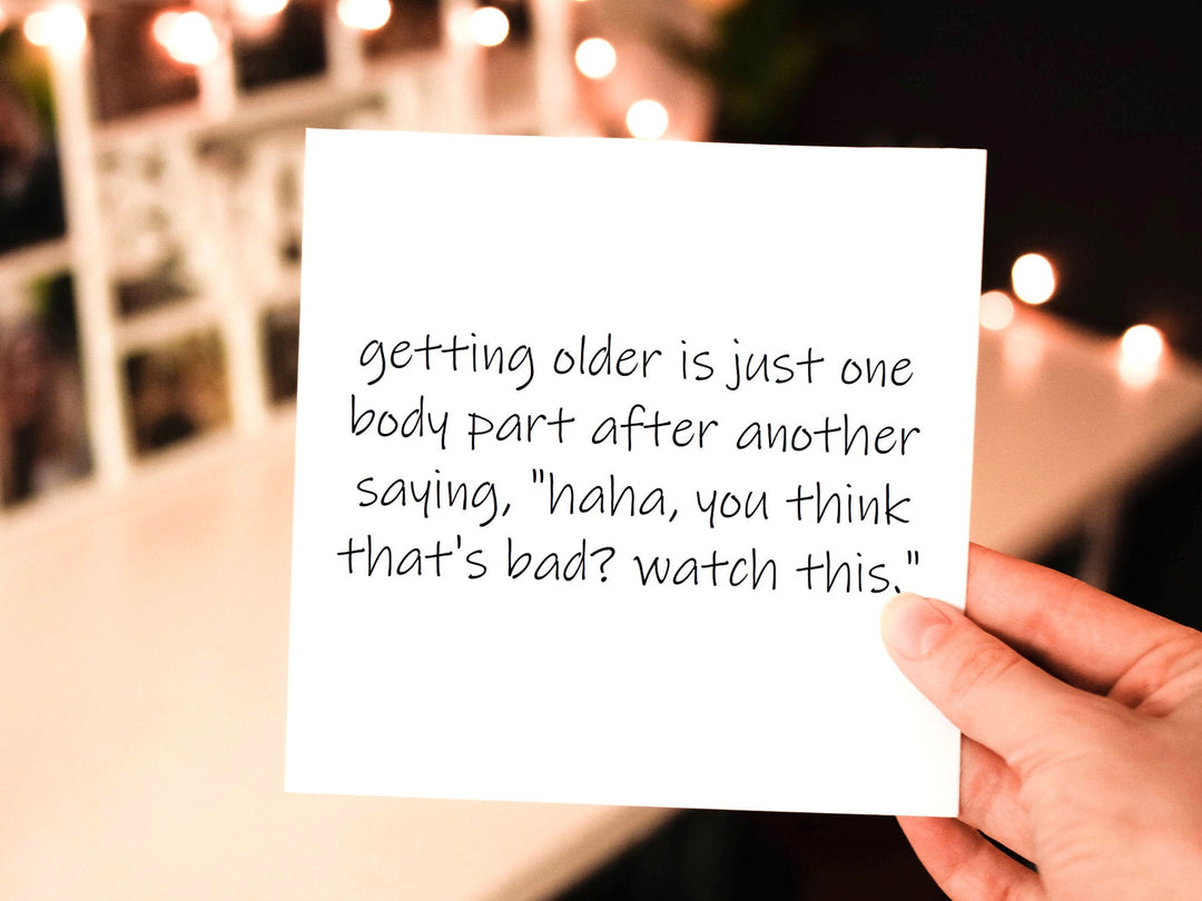 getting older is your body saying: think that's bad watch this // funny sarcastic birthday greeting card // happy birthday- on Lucasgift