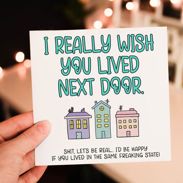 I Wish You Lived Next Door Funny Sarcastic Long Distance Greeting Card for Friend or Family- on Lucasgift