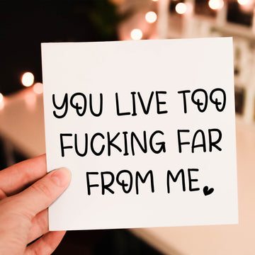 You Live Too Far Funny Long Distance Friendship Greeting Card for Friend or Family, Sarcastic Cards- on Lucasgift