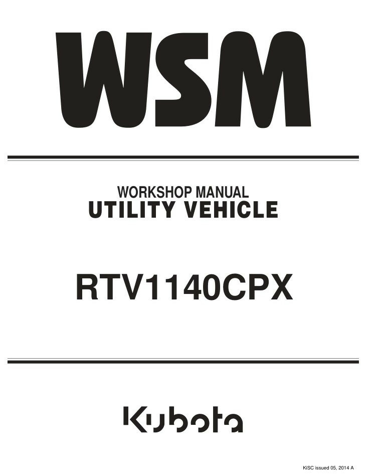 SIDE BY SIDE WORKSHOP SERVICE REPAIR MANUAL KUBOTA RTV1140CPX- on Lucasgift